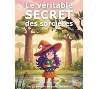 Le véritable secret des sorcières: une histoire du soir éducative et ludique sur les animaux et la nature pour enfants de 4 à 8 ans