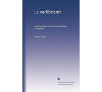 Le verlibrisme: étude critique sur la forme poétique irrégulière