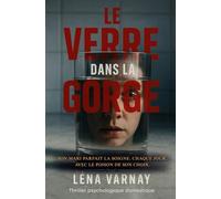 Le verre dans la gorge: Son mari parfait la soigne. Chaque jour. Avec le poison de son choix.