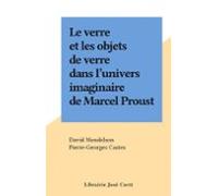 Le Verre Et Les Objets De Verre Dans Lunivers Imaginaire De Marcel Pro