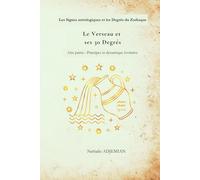 Le Verseau et ses 30 Degrés (Les Signes astrologiques et les Degrés du Zodiaque)