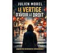 Le vertige d’avoir le droit: Roman psychologique et émotionnel - Une plongée dans la culpabilité, le quotidien et la tragédie intérieure