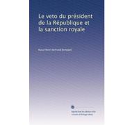 Le veto du président de la République et la sanction royale