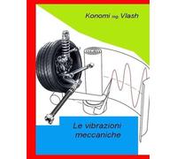 Le vibrazioni meccaniche: teoria e pratica