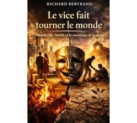 LE VICE FAIT TOURNER LE MONDE: Mandeville, Smith et le mensonge de la vertu
