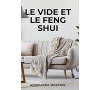 Le vide et le Feng Shui: Comment le Désencombrement Favorise la Circulation du Chi
