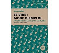 Le vide : mode d'emploi: Aphorismes de la vie dans les ruines
