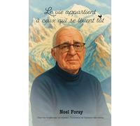 Le vie appartient à ceux qui se lèvent tôt.: Une vie d’engagement et de métier.