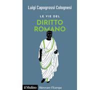 Le vie del diritto romano (Ritrovare l'Europa)