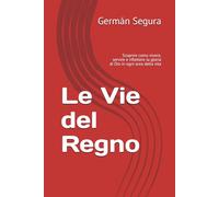 Le Vie del Regno: Scoprire como vivere, servire e riflettere la gloria di Dio in ogni area della vita