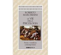 Le vie della psicologia. Storia e tendenze contemporanee (Argomenti)