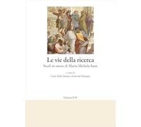 Le vie della ricerca. Studi in onore di Maria Michela Sassi