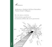 Le vie delle donne. Voci restituite, sguardi nuovi. La memoria affidata alle nuove generazioni. Ediz. illustrata (Fabrica)