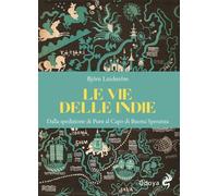 Le vie delle Indie. Dalla spedizione di Punt al Capo di Buona Speranza. Ediz. illustrata (Odoya library)