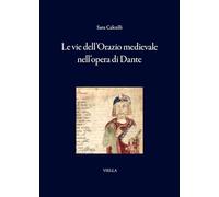 Le vie dell'Orazio medievale nell'opera di Dante (I libri di Viella)
