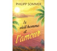 Le vieil homme et l’amour: Ou l’art d’ouvrir son cœur: 2 (Max et Ben)