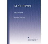 Le vieil Homme: Pièce en 5 actes: Volume 2