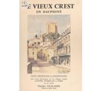 Le Vieux Crest En Dauphiné (ebook)