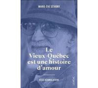 Le vieux-Québec est une histoire d'amour: Essai déambulatoire