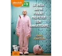 Le Vieux Qui Ne Voulait Pas Fêter Son Anniversaire (audiolibro)
