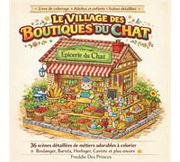 Le Village des Boutiques du Chat : Livre de coloriage cosy avec 36 scènes détaillées de métiers adorables à colorier: Coloriage relaxant pour adultes ... de charme (Collection Village des Animaux)