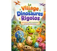 Le Village des Dinosaures Rigolos: Livre pour enfants dès 2 ans à 5 ans - Une aventure avec des dinosaures gentils, des volcans, des œufs de dinosaures et des fossiles à découvrir