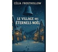Le village des éternels Noël: Un cosy mystery enneigé où les souvenirs deviennent des prisons.