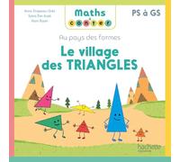 Le village des triangles: Au pays des formes PS à GS