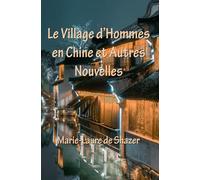 Le Village d'Hommes en Chine et Autres Nouvelles