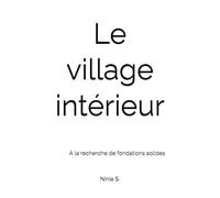 Le village intérieur: A la recherche de fondations solides