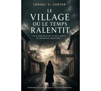 Le Village où le Temps Ralentit: Quand oublier devient un choix… et une menace