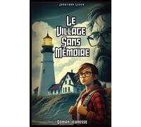 Le Village Sans Mémoire: Une quête fantastique au coeur de l'oubli