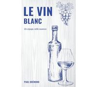 LE VIN BLANC: Un cépage, mille nuances