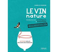 Le vin nature: Introduction aux vins biologiques et biodynamiques