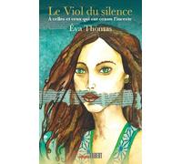 Le Viol du silence: A celles et ceux qui ont connu l’inceste