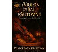 Le Violon du Bal d’Automne: Dans ce cosy mystery, un violon accuse et Maëlle veut la preuve.