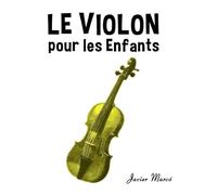 Le Violon pour les enfants: Chants de Noël, Musique Classique, Comptines, Chansons Folklorique et Traditionnelle! (Partitions Musicales Pour Les Enfants)