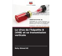 Le virus de l'hépatite B (VHB) et sa transmission verticale