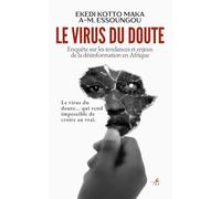 Le virus du doute: Enquête sur les tendances et enjeux de la désinformation en Afrique