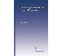 Le Visage. Correction des difformités