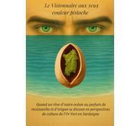 Le Visionnaire aux yeux couleur pistache: Quand un rêve d’outre-océan au parfum de mozzarella et d’origan se dissout en perspectives de culture de l’Or Vert en Sardaigne