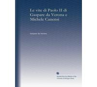 Le vite di Paolo II di Gaspare da Verona e Michele Canensi