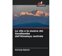 Le vite e la musica dei Gandhamba dell'Himalaya centrale