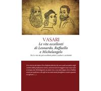 Le vite eccellenti di Leonardo, Raffaello e Michelangelo