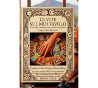 Le Vite Sul Mio Tavolo: I Tarocchi raccontano: passioni Destini ,verità Nude e sussurri clandestini