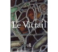 Le vitrail: Vocabulaire typologique et technique