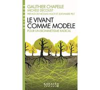 Le vivant comme modèle: Pour un biomimétisme radical