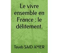 Le vivre ensemble en France : le délitement.
