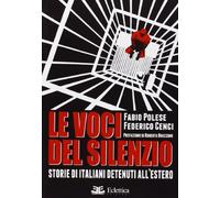 Le voci del silenzio. Storie di italiani detenuti all'estero (Campo minato)