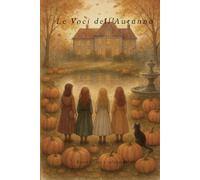 Le Voci dell’Autunno: Una storia di memoria, amicizia e autunno (Storie Magiche)